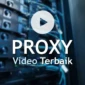 Daftar Free VPN Proxy Video Indonesia Paling Stabil